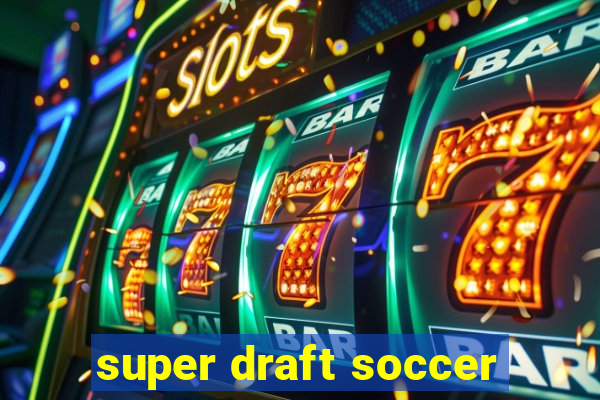 super draft soccer