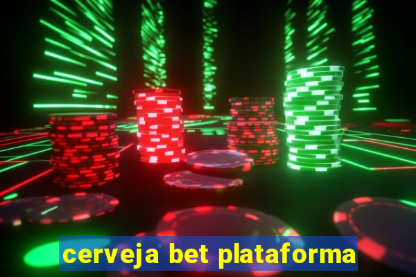 cerveja bet plataforma