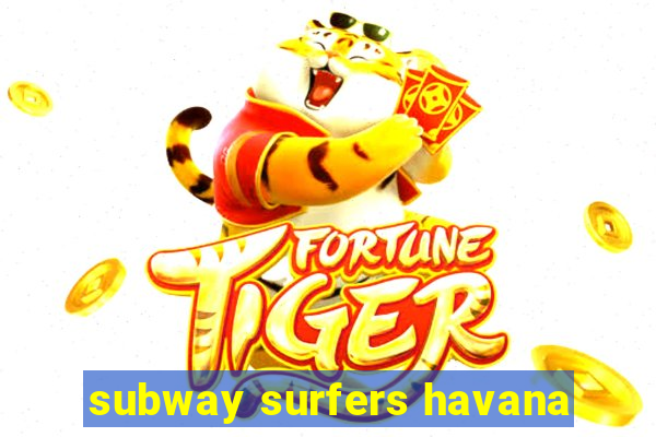 subway surfers havana