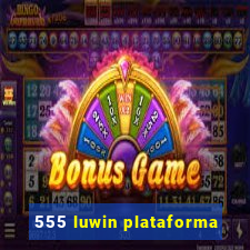 555 luwin plataforma