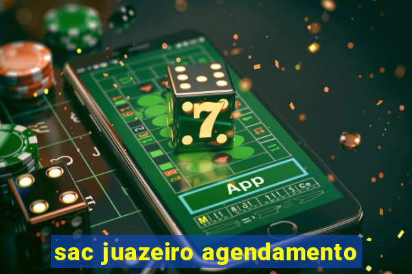 sac juazeiro agendamento