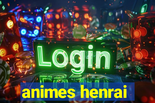 animes henrai