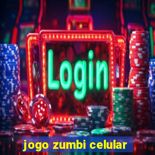 jogo zumbi celular