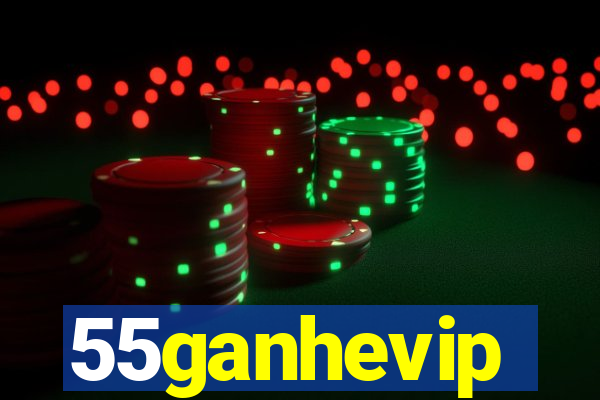 55ganhevip