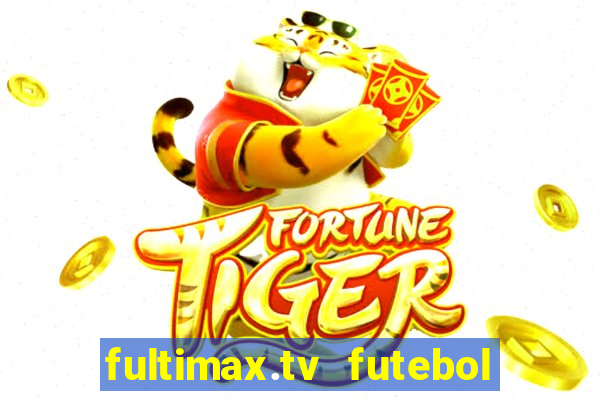 fultimax.tv futebol ao vivo