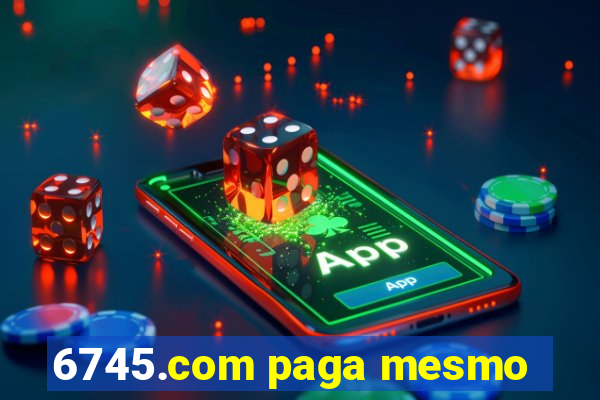 6745.com paga mesmo