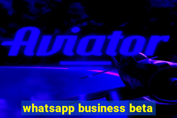 whatsapp business beta