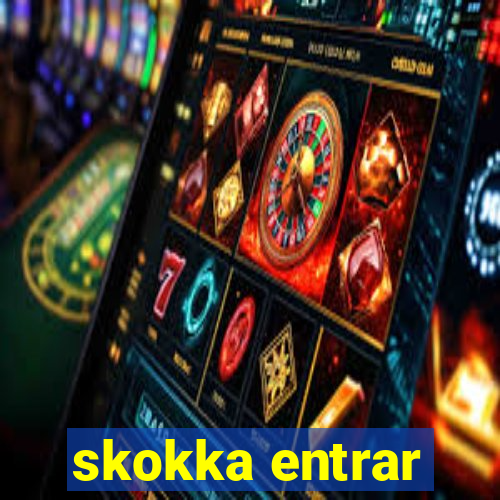 skokka entrar