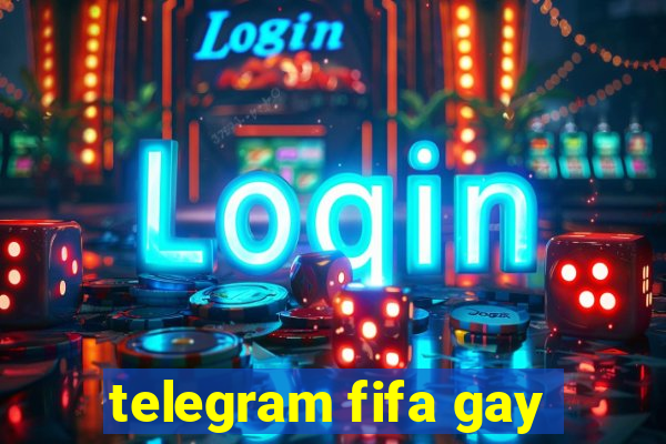 telegram fifa gay