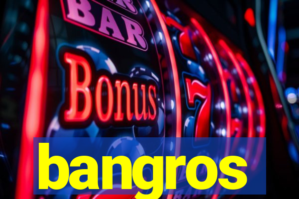 bangros