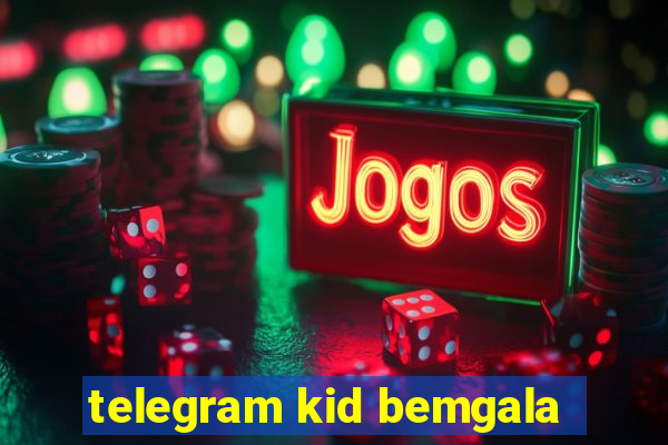 telegram kid bemgala