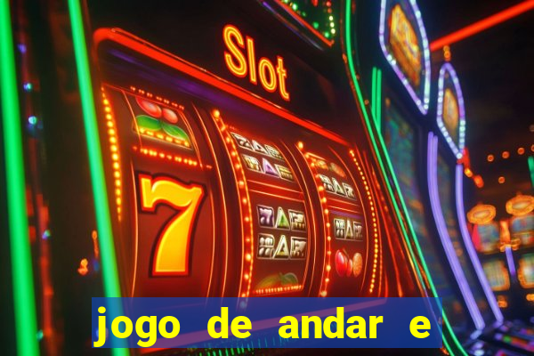 jogo de andar e ganhar dinheiro