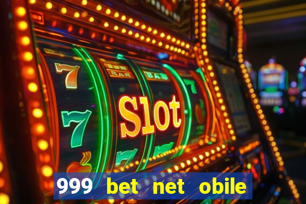 999 bet net obile conferir bilete