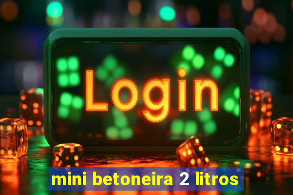 mini betoneira 2 litros