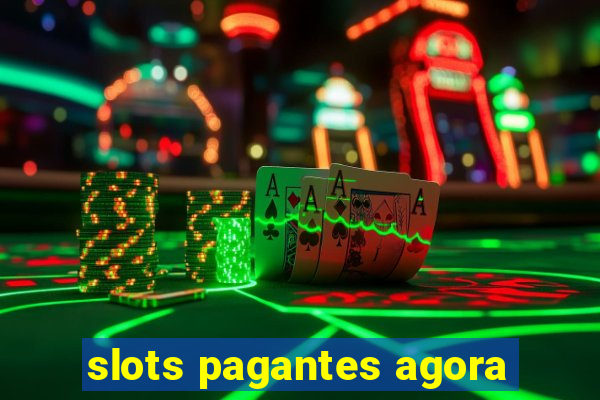 slots pagantes agora