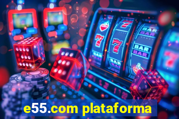 e55.com plataforma