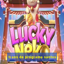 trans de programa santos