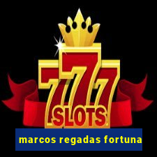 marcos regadas fortuna