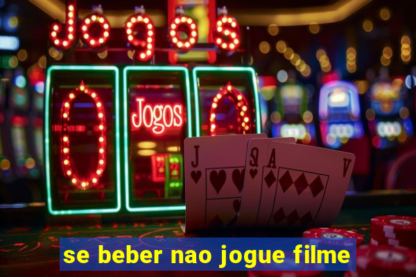 se beber nao jogue filme