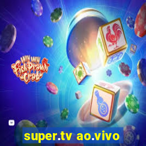 super.tv ao.vivo