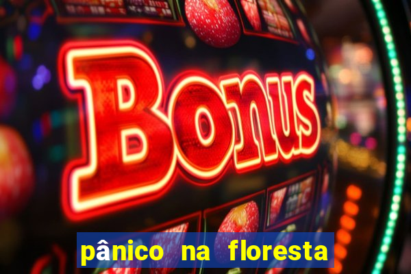 pânico na floresta 4 completo dublado mega filmes