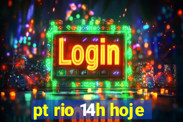 pt rio 14h hoje