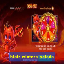 blair winters pelada