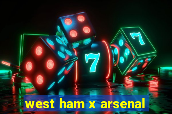 west ham x arsenal