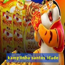 kamylinha santos idade