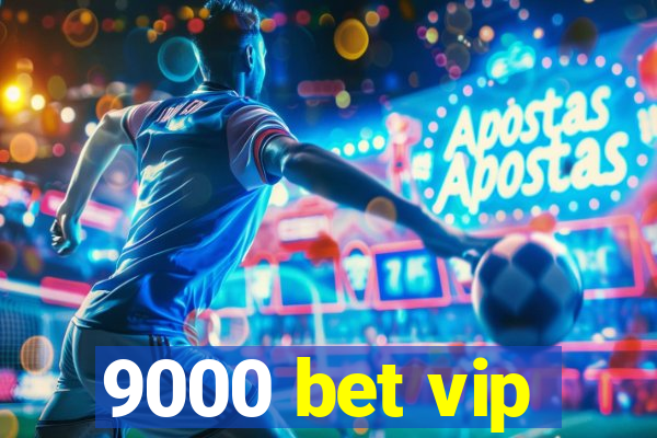 9000 bet vip