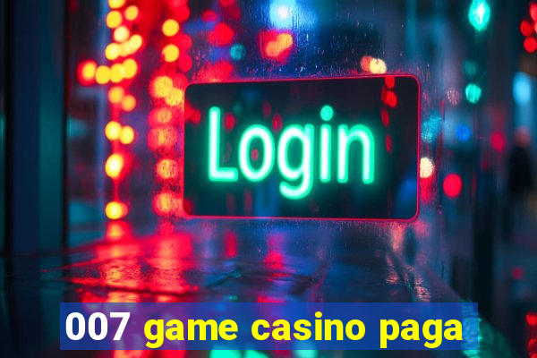 007 game casino paga