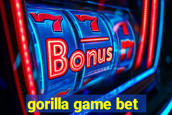 gorilla game bet