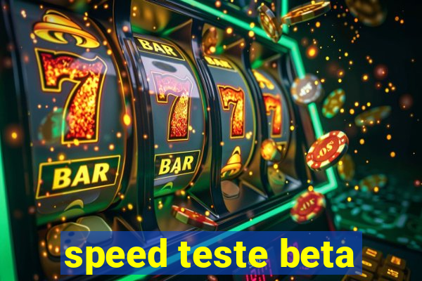 speed teste beta