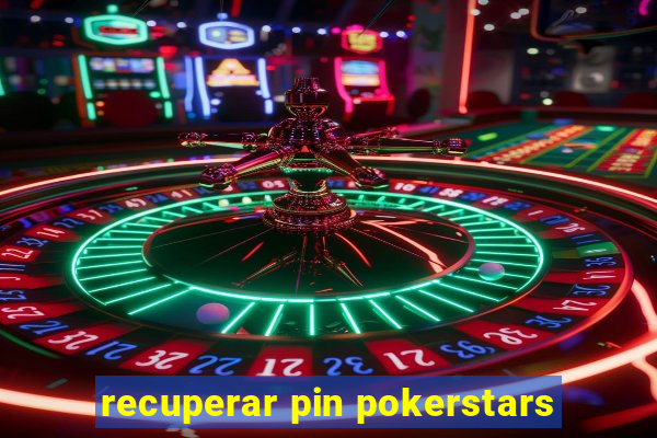 recuperar pin pokerstars