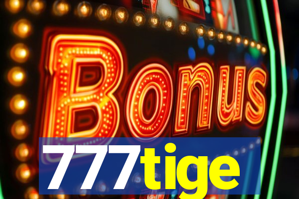 777tige