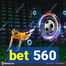 bet 560