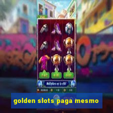 golden slots paga mesmo