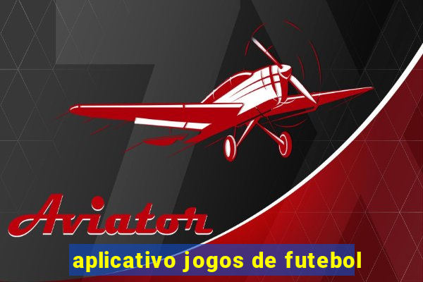 aplicativo jogos de futebol