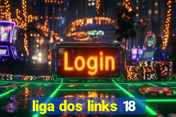 liga dos links 18