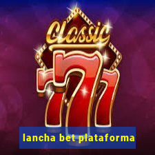 lancha bet plataforma