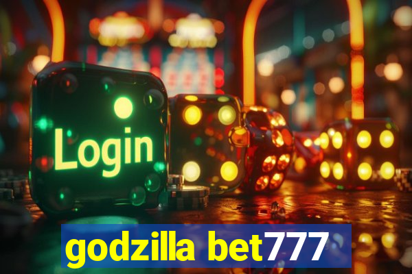 godzilla bet777