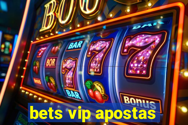 bets vip apostas