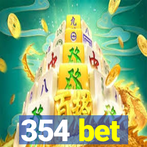 354 bet