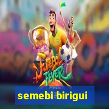 semebi birigui