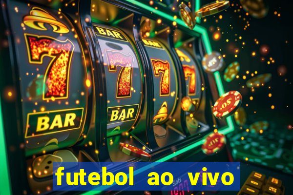 futebol ao vivo max tv