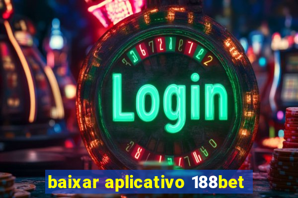 baixar aplicativo 188bet