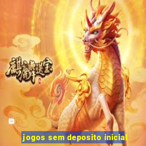 jogos sem deposito inicial