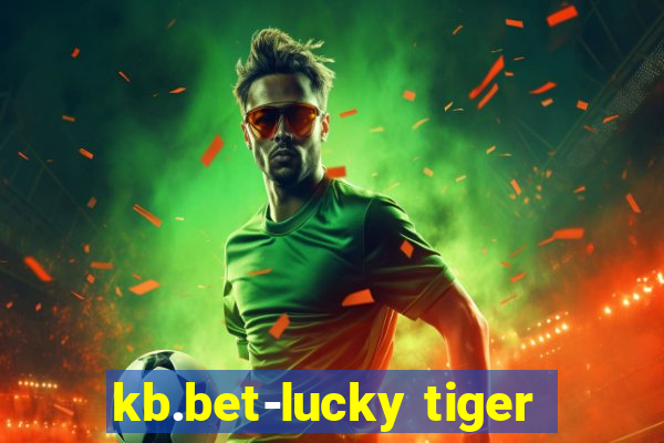 kb.bet-lucky tiger