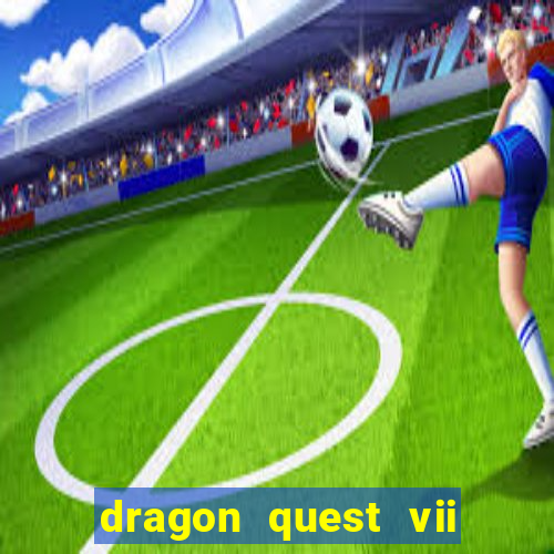 dragon quest vii ps1 rom pt-br