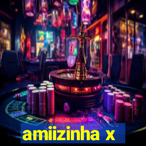 amiizinha x